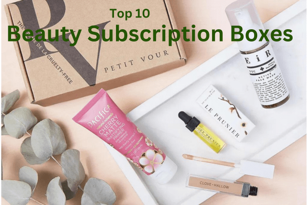 Top 10 Beauty Subscription Boxes